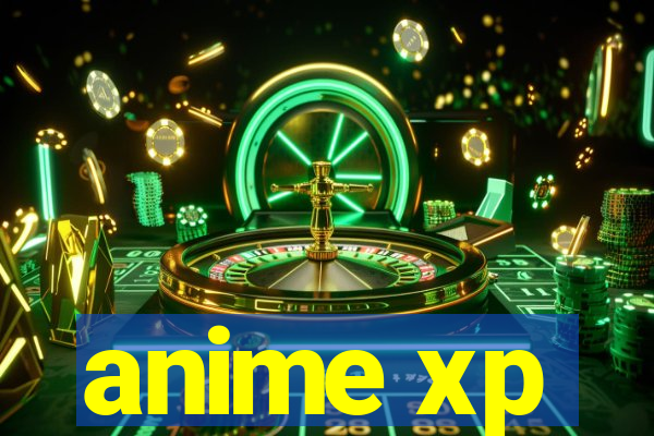 anime xp